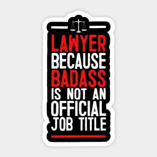 Lawyer Because Badass Is Not An Official Job Title Sticker